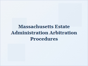 Massachusetts Estate Administration Arbitration Process