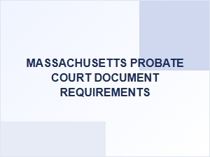 Massachusetts Probate Court Document Requirements for Estate Asset Management