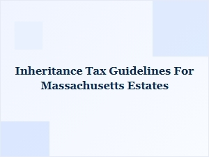 Inheritance Tax Guidelines for Massachusetts Estates