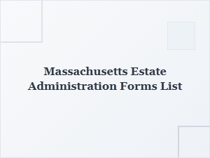 Massachusetts Estate Administration Forms List